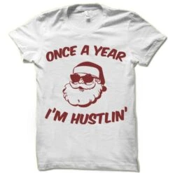Funny Santa T-Shirt. Once A Year I'm Hustlin' Christmas Tee Shirt. -Jewellery Soldes Boutique il fullxfull.1024728690 ievc