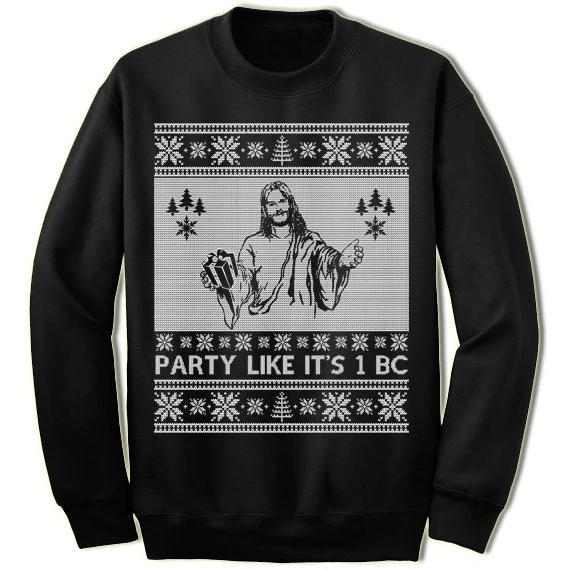 Jesus Christmas Sweater Sweatshirt. Party Like It's 1BC. Funny Christmas Sweatshirt. Christmas Gift. Ugly Christmas Sweater. 3 Jesus Christmas Sweater Sweatshirt. Party Like It's 1BC. Funny Christmas Sweatshirt. Christmas Gift. Ugly Christmas Sweater.