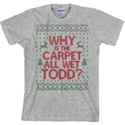 Todd Margo Shirts - Matching Christmas Shirts - Why Is The Carpet All Wet Todd I Don't Know Margo - SET OF 2 Unisex - Item 1220 & 1221 -Jewellery Soldes Boutique il fullxfull.1128987923 a8fh