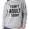 I Can't Adult Today. Womens Sweatshirt. Funny Womens Sweater. Christmas Gift -Jewellery Soldes Boutique il fullxfull.878211184 4bb0