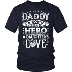DAD SHIRT- Daddy, A Son's First Hero, A Daughter's First Love | Gift Idea For Dad | Father's Day Gift | Christmas Dad T-shirt Collection